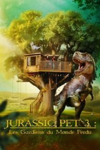 Jurassic Pet 3 : Les gardiens du monde perdu streaming