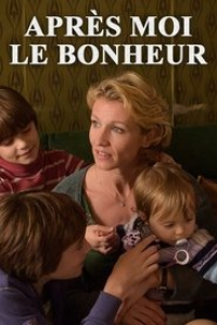 Après moi le bonheur streaming
