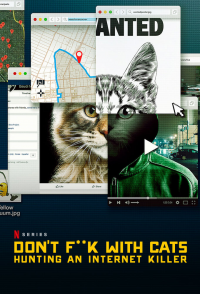 Don't F**k With Cats : Un tueur trop viral streaming Don't F**k With Cats : Un tueur trop viral streaming