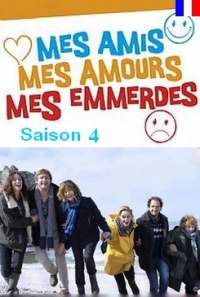 Mes amis, mes amours, mes emmerdes Saison 4 en streaming français