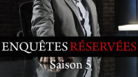 Enquêtes réservées saison 5 épisode 6 Enquêtes réservées saison 5 épisode 6