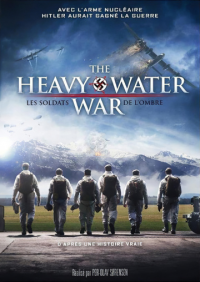 The Heavy Water War : les soldats de l'ombre saison 1 épisode 6 The Heavy Water War : les soldats de l'ombre saison 1 épisode 6