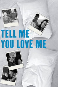Tell Me You Love Me streaming Tell Me You Love Me streaming