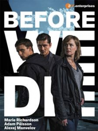 BEFORE WE DIE (Innan vi dör) saison 2 épisode 4 BEFORE WE DIE (Innan vi dör) saison 2 épisode 4
