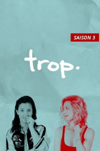 Trop saison 3 épisode 1 Trop saison 3 épisode 1
