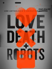 Love, Death + Robots saison 1