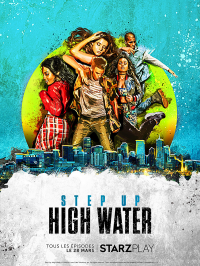 Step Up: High Water Saison 1 en streaming français Step Up: High Water Saison 1 en streaming français