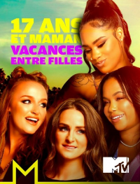 17 ans et maman : vacances entre filles saison 1 épisode 4 17 ans et maman : vacances entre filles saison 1 épisode 4
