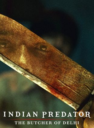Indian Predator : Le boucher de Delhi Saison 1 en streaming français