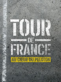 Tour de France : Au coeur du peloton saison 1 épisode 3 Tour de France : Au coeur du peloton saison 1 épisode 3