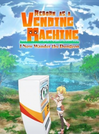 Reborn as a Vending Machine, I Now Wander the Dungeon streaming