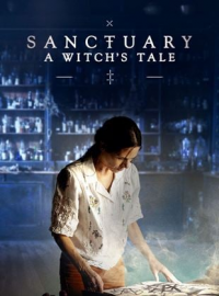 Sanctuary: A Witch's Tale Saison 1 en streaming français Sanctuary: A Witch's Tale Saison 1 en streaming français
