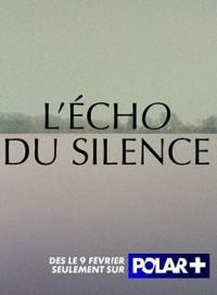 L'écho du silence Saison 1 en streaming français L'écho du silence Saison 1 en streaming français
